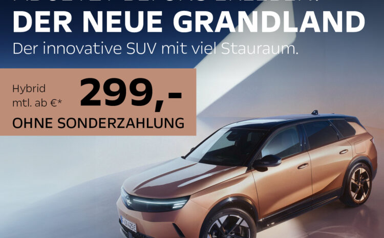  Der neue Opel Grandland